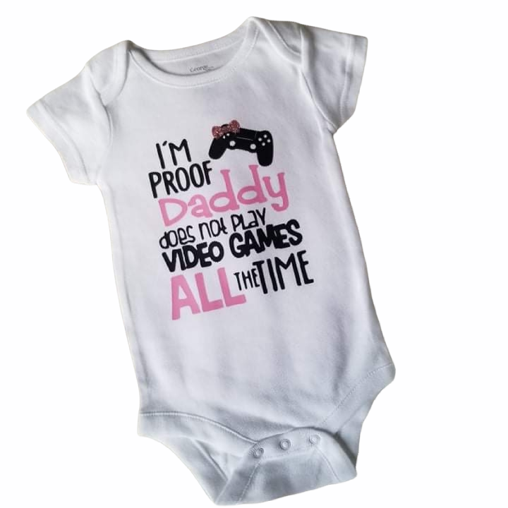 "I'm Proof Daddy Does Not Play Video Games All The Time" Onesie