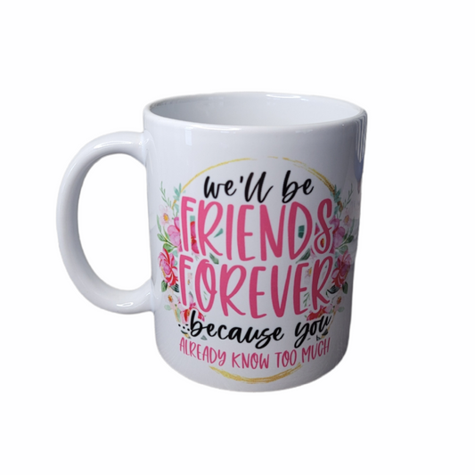 "We'll Be Friends Forever" Mug