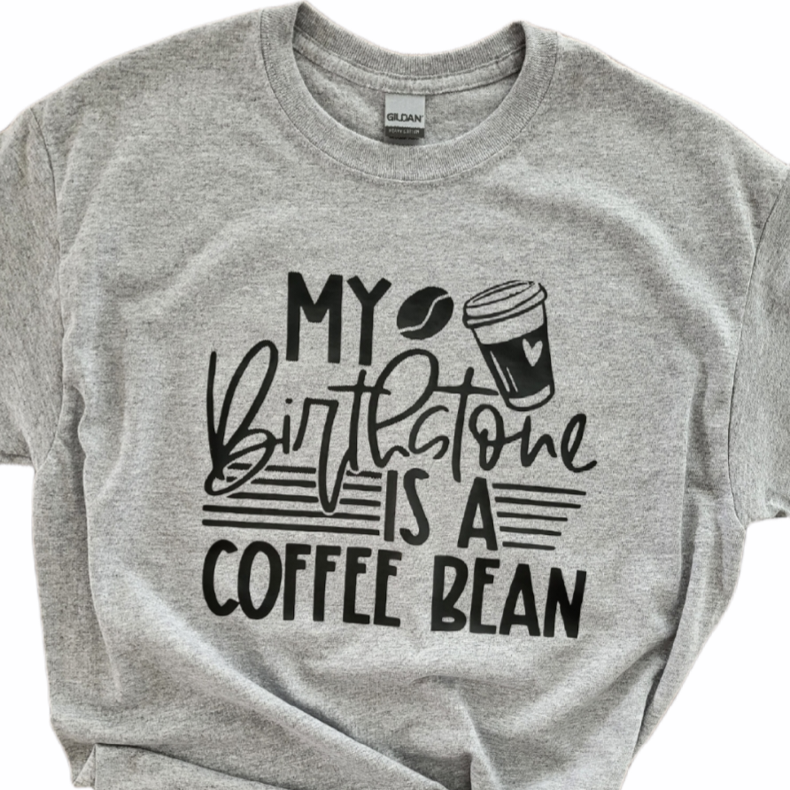 "My Birthstone Is A Coffee Bean" Adult T-Shirt