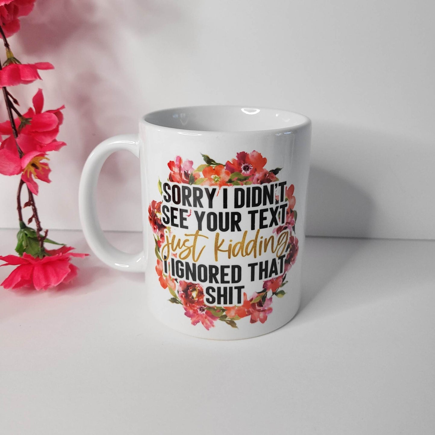 "Sorry I Didn't See Your Text" Mug